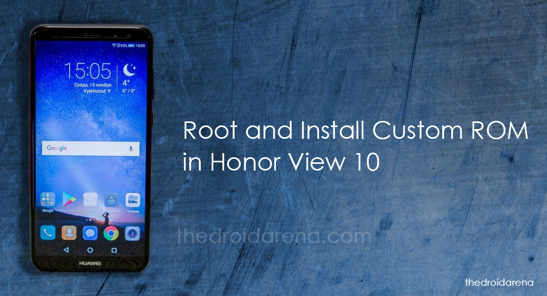 How to Root and Install Custom ROM in Honor view 10